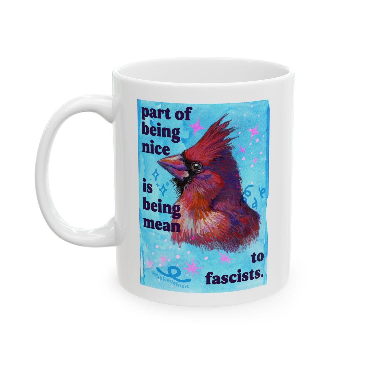 Part of being nice is being mean to fascists: feminist mug