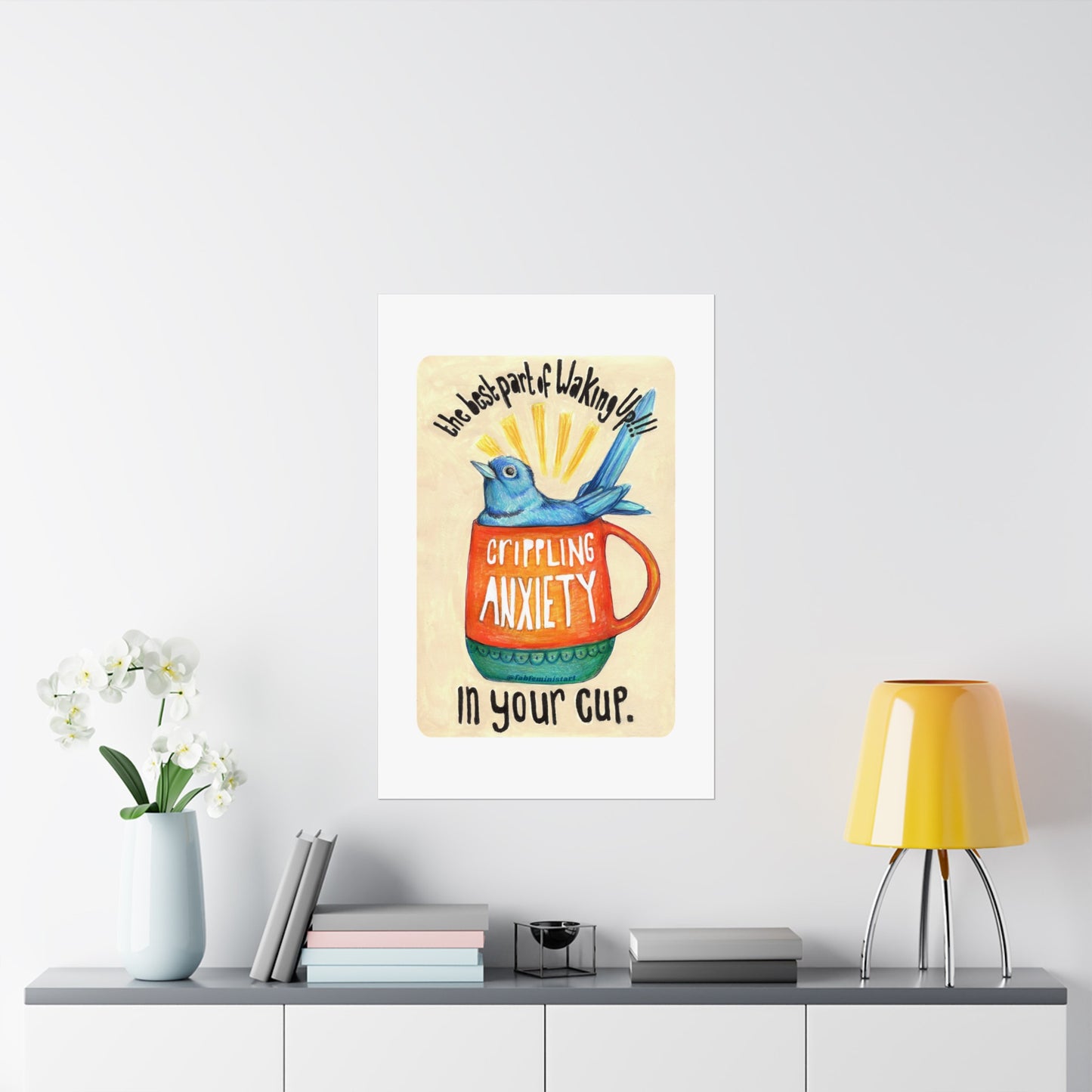 The best part of waking up crippling anxiety in your cup: mental health art print