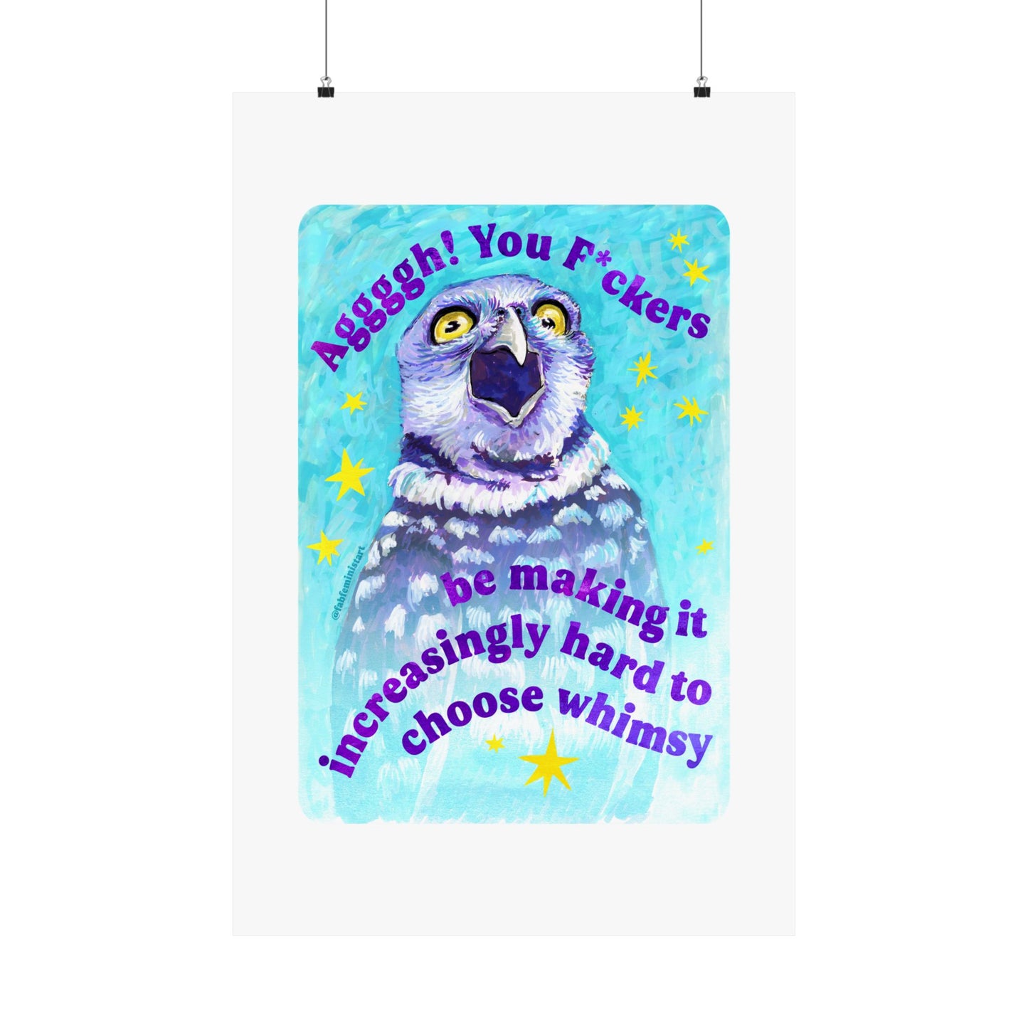 Aggggh! You F*ckers be making it increasingly hard to choose whimsy: feminist art print