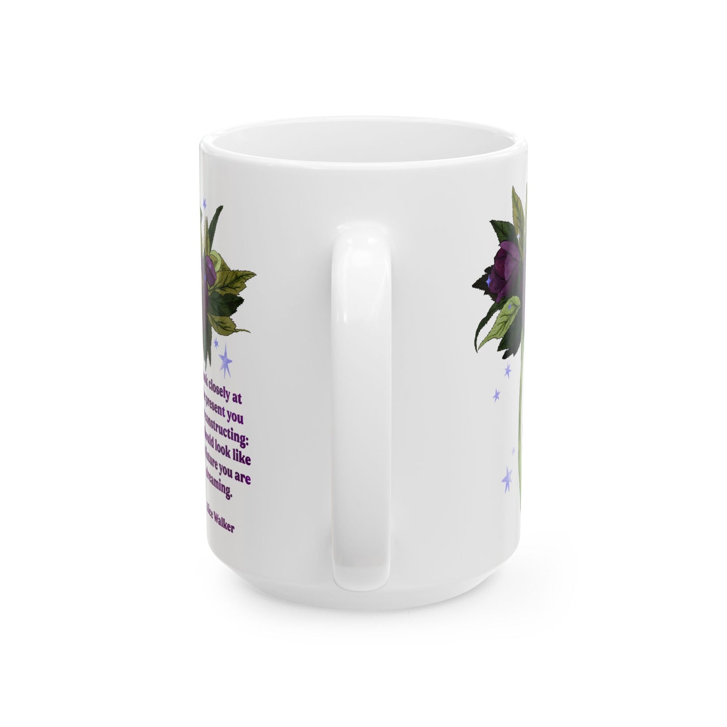 Look closely at the present you are constructing it should look like the future you are dreaming, Alice Walker: feminist mug