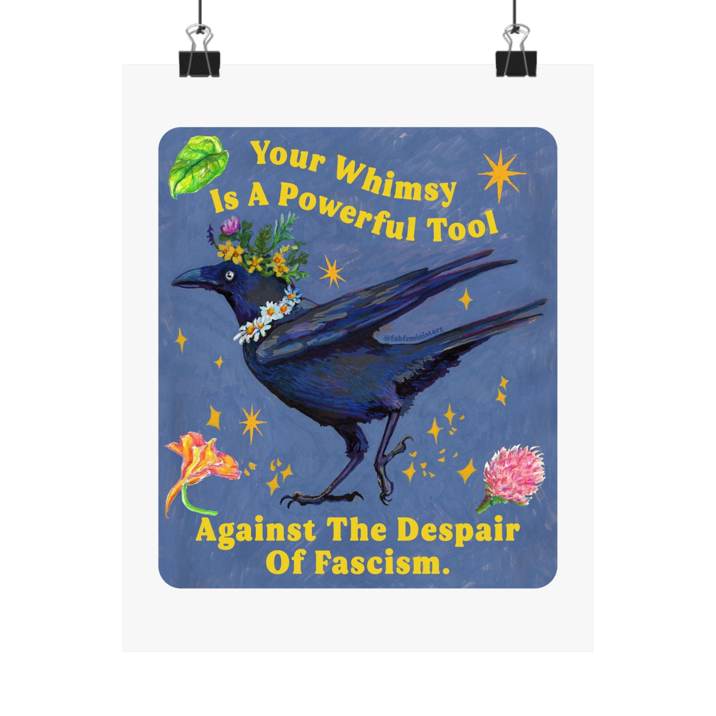 Your Whimsy Is A Powerful Tool Against The Despair Of Fascism: Feminist Print