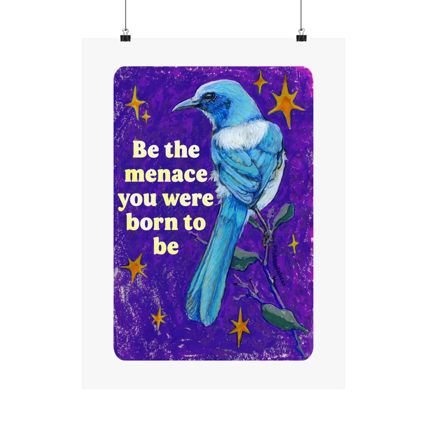Be the Menace You Were Born to Be: feminist art print