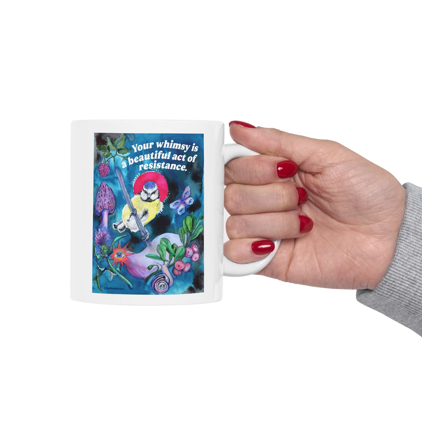 Your whimsy is a beautiful act of resistance: feminist mug
