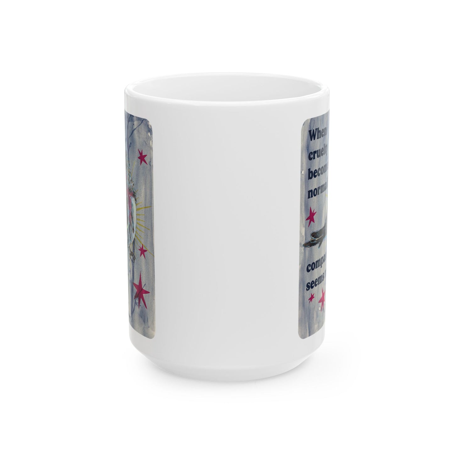 When cruelty becomes normalized compassion seems radical: feminist mug