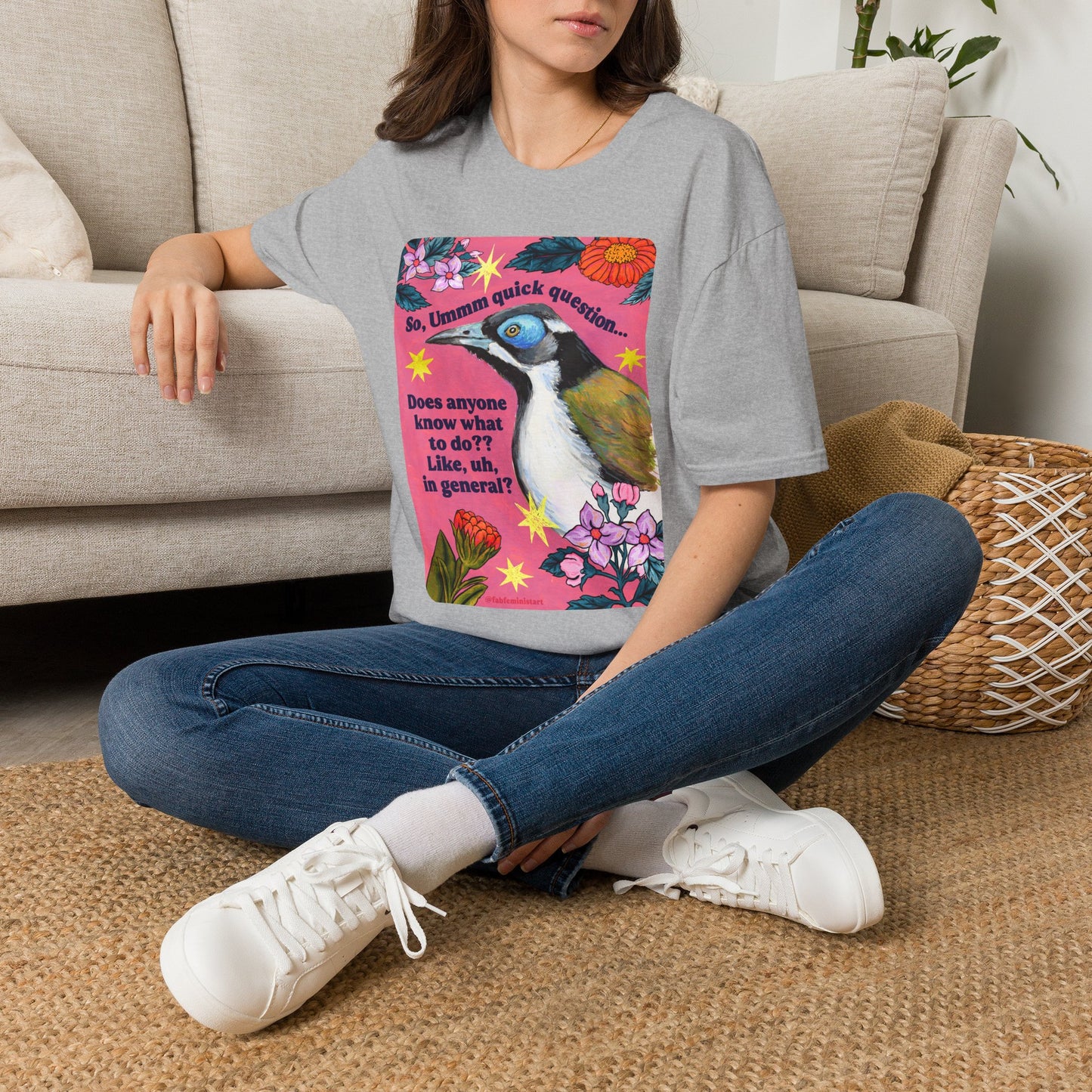 So, Ummm quick question... Does anyone know what do to?? Like, uh, in general: feminist shirt