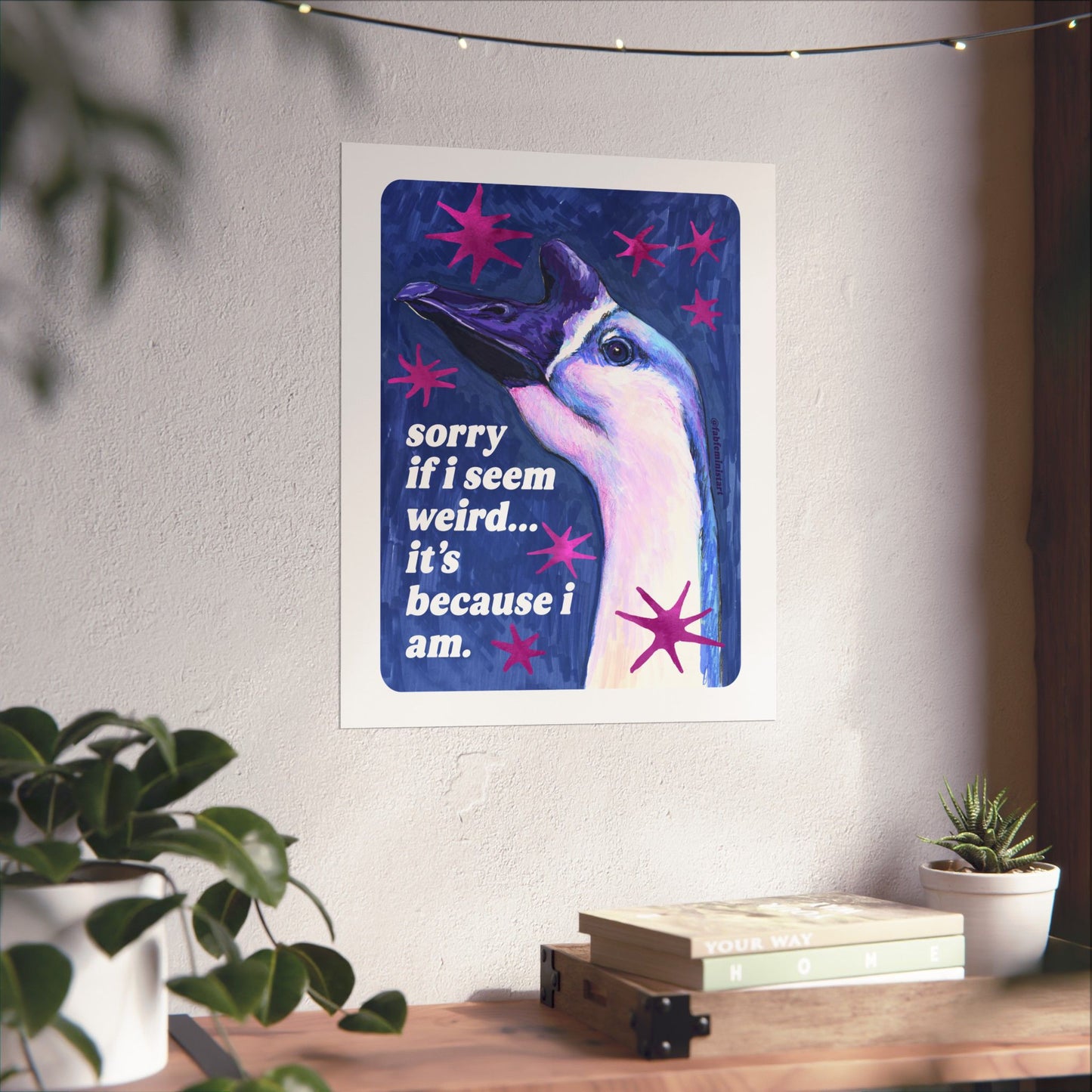 Sorry If I Seem Weird... It's Because I Am: feminist art print