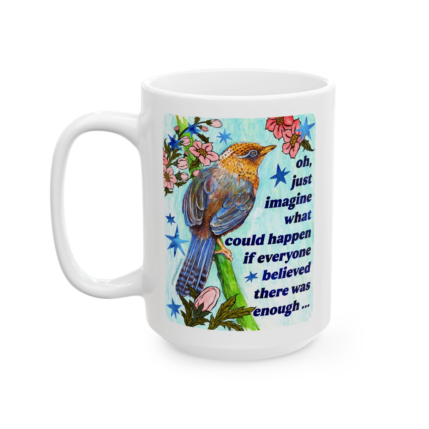 oh just imagine what could happen if everyone believed there was enough: feminist mug