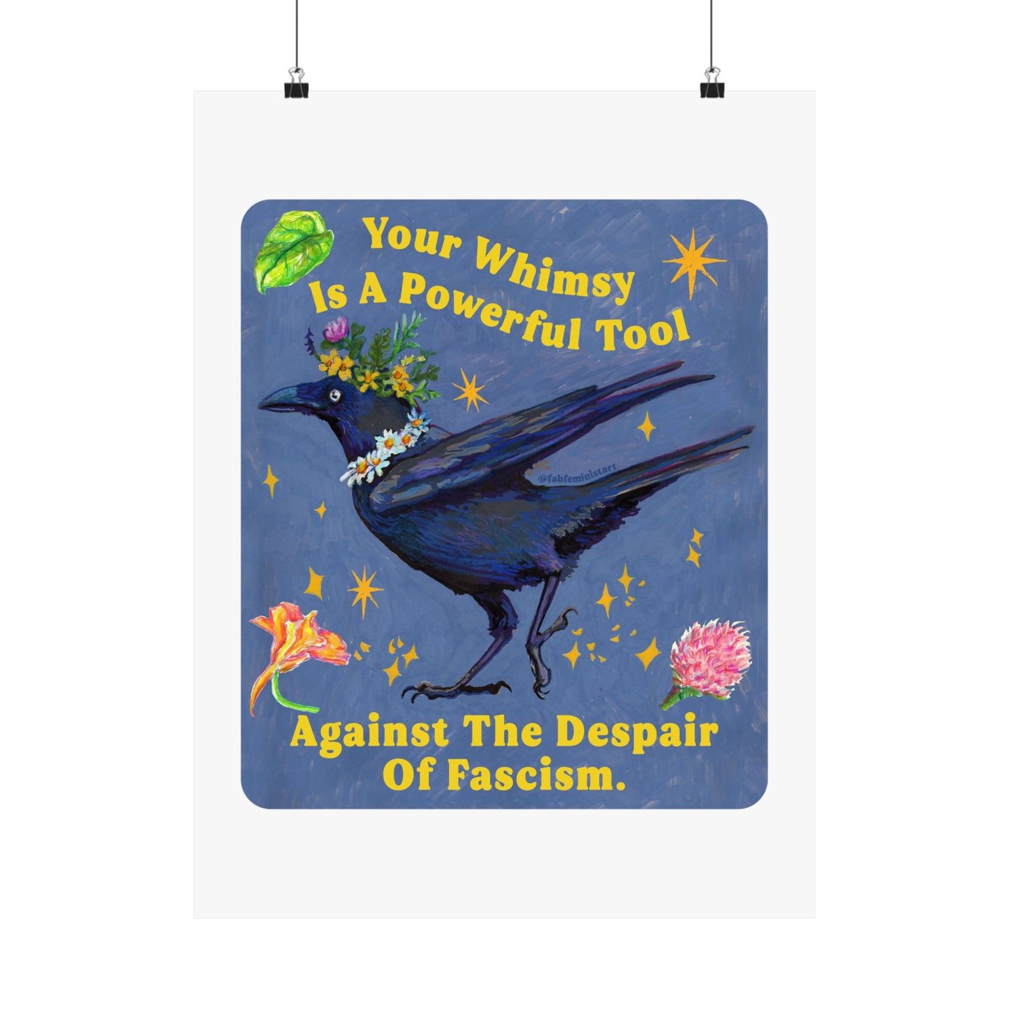Your Whimsy Is A Powerful Tool Against The Despair Of Fascism: Feminist Print