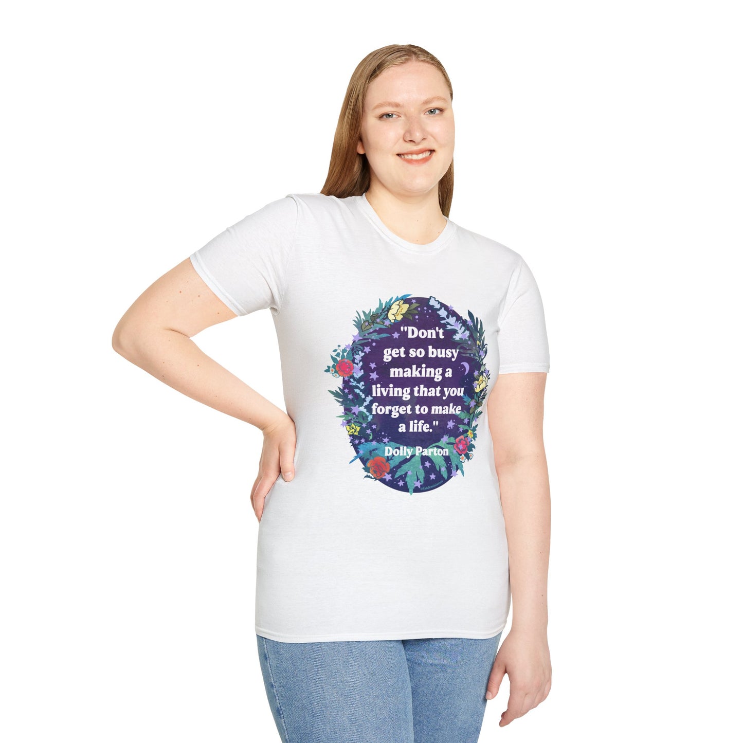 Don't get so busy making a living that you forget to make a life, Dolly Parton: feminist shirt