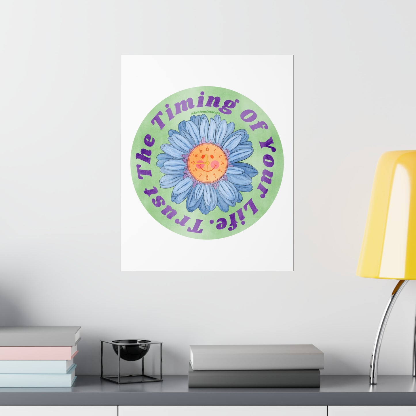 Trust The Timing Of Your Life: Mental Health Art Print