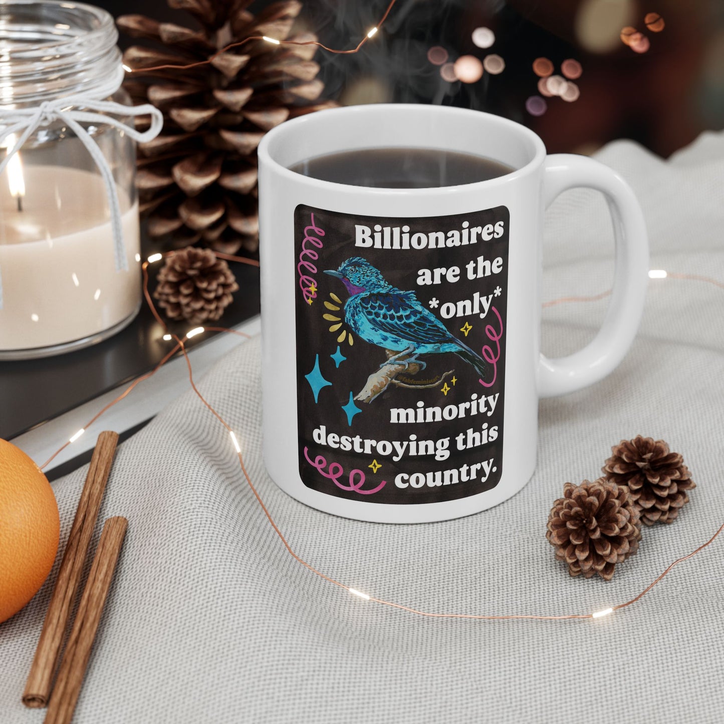 Billionaires are the *only* minority destroying this country: feminist mug
