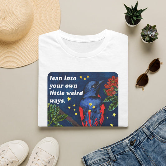 Lean Into Your Own Little Weird Ways: feminist shirt