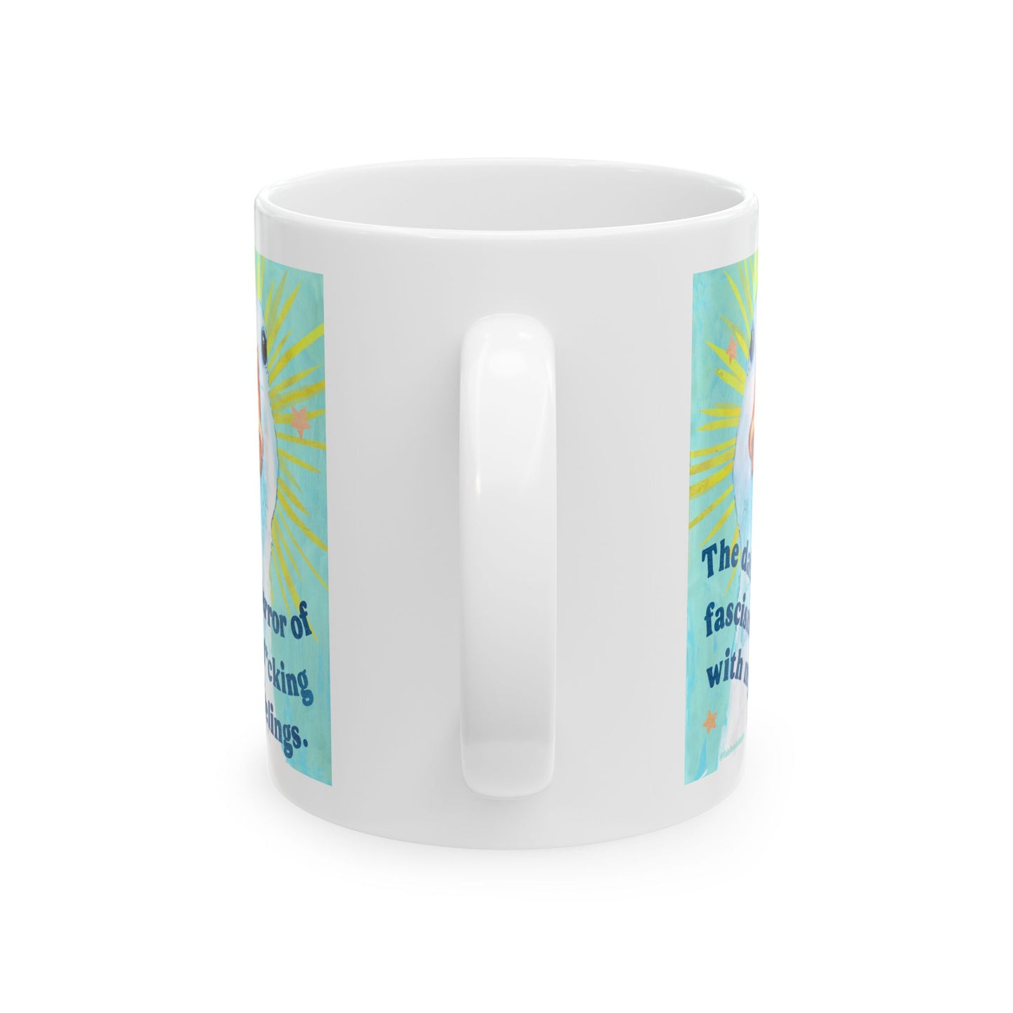 The daily terror of fascism is f*cking with my feelings: feminist mug