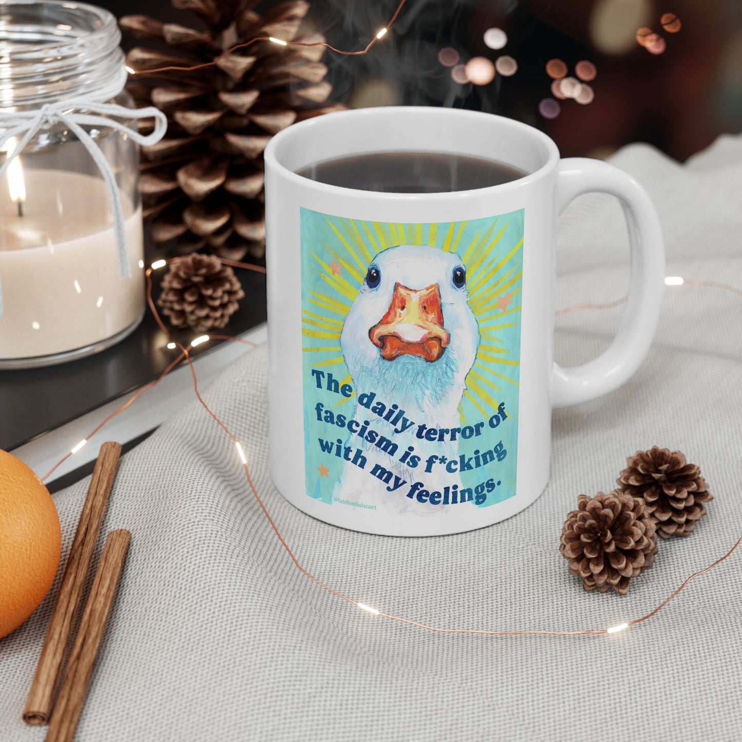 The daily terror of fascism is f*cking with my feelings: feminist mug
