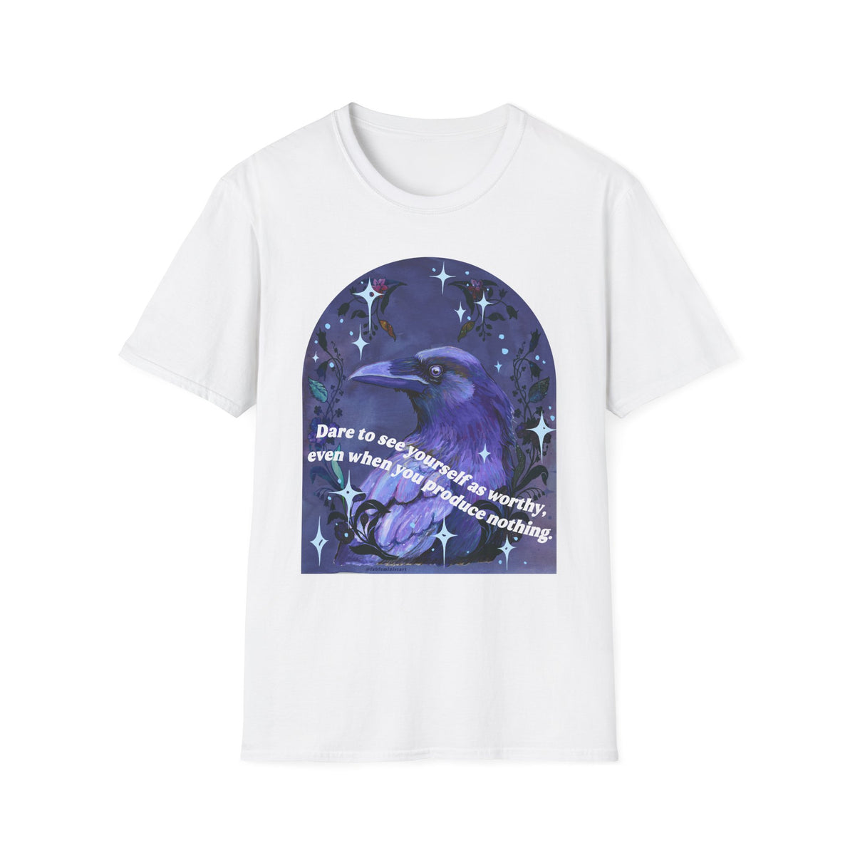 Dare to see yourself as worthy, even when you produce nothing: feminist shirt