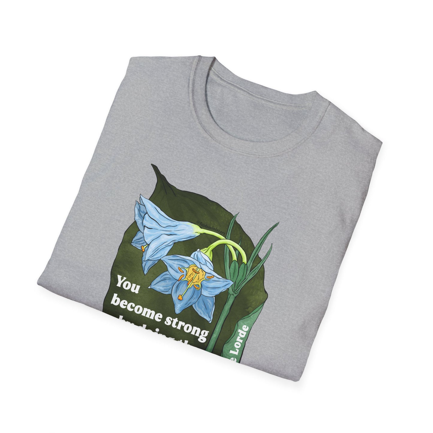 You Become Strong by Doing the Things You Need to Be Strong For, Audre Lorde: Feminist Shirt