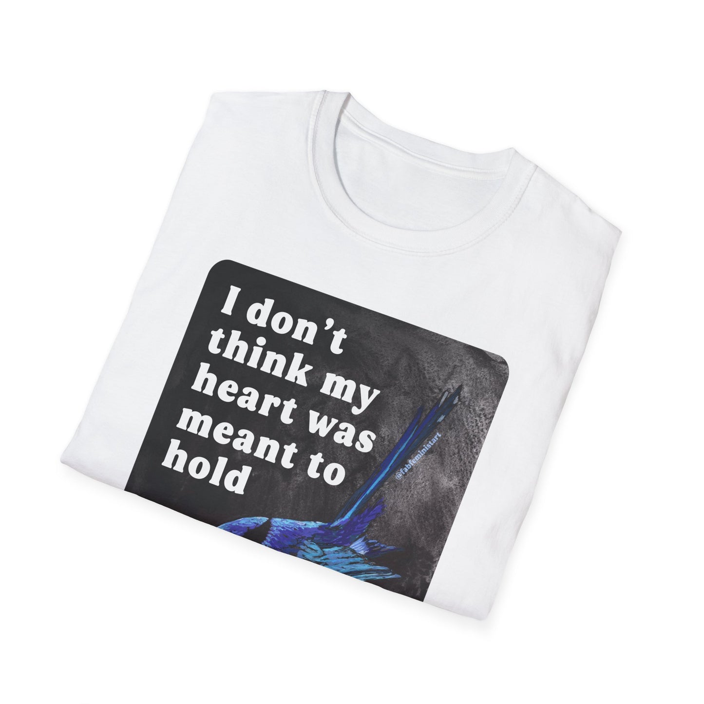 I don't think my heart was meant to hold this much grief: feminist shirt