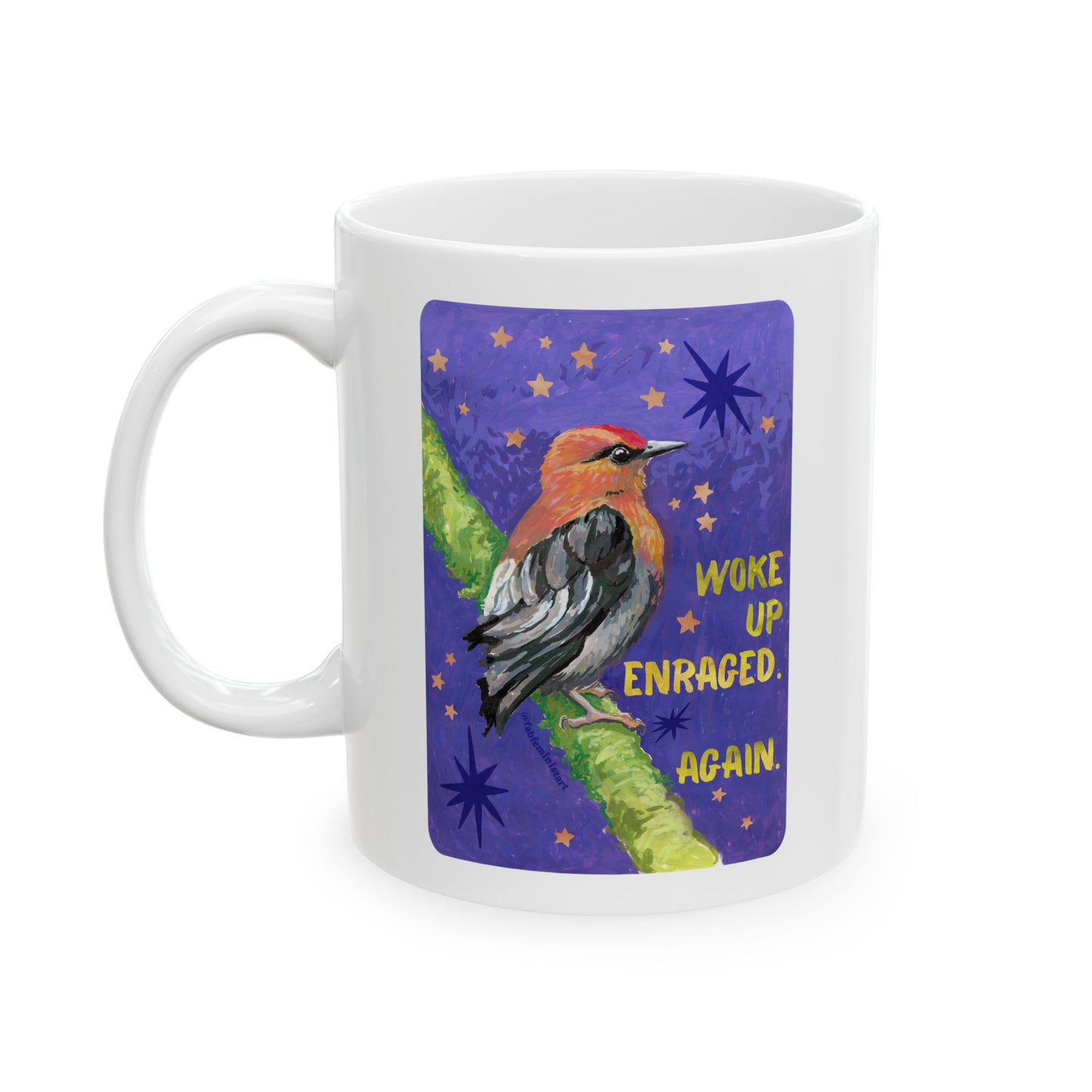 Woke Up Enraged Again: Feminist Mug