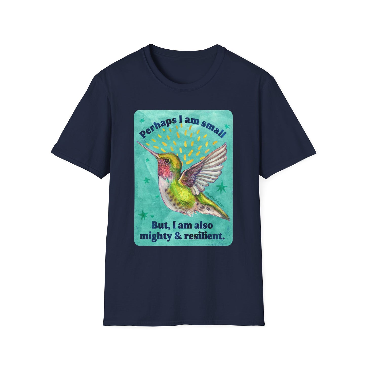 Perhaps I am small, But I am also mighty & resilient: feminist shirt