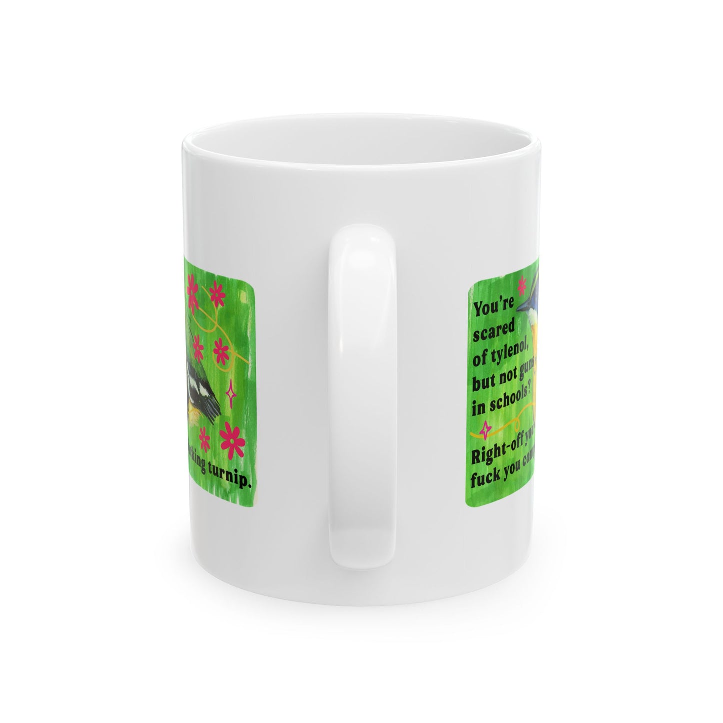 You're scared of tylenol, but not guns in schools? Right-off you fuck you complete fucking turnip: feminist mug