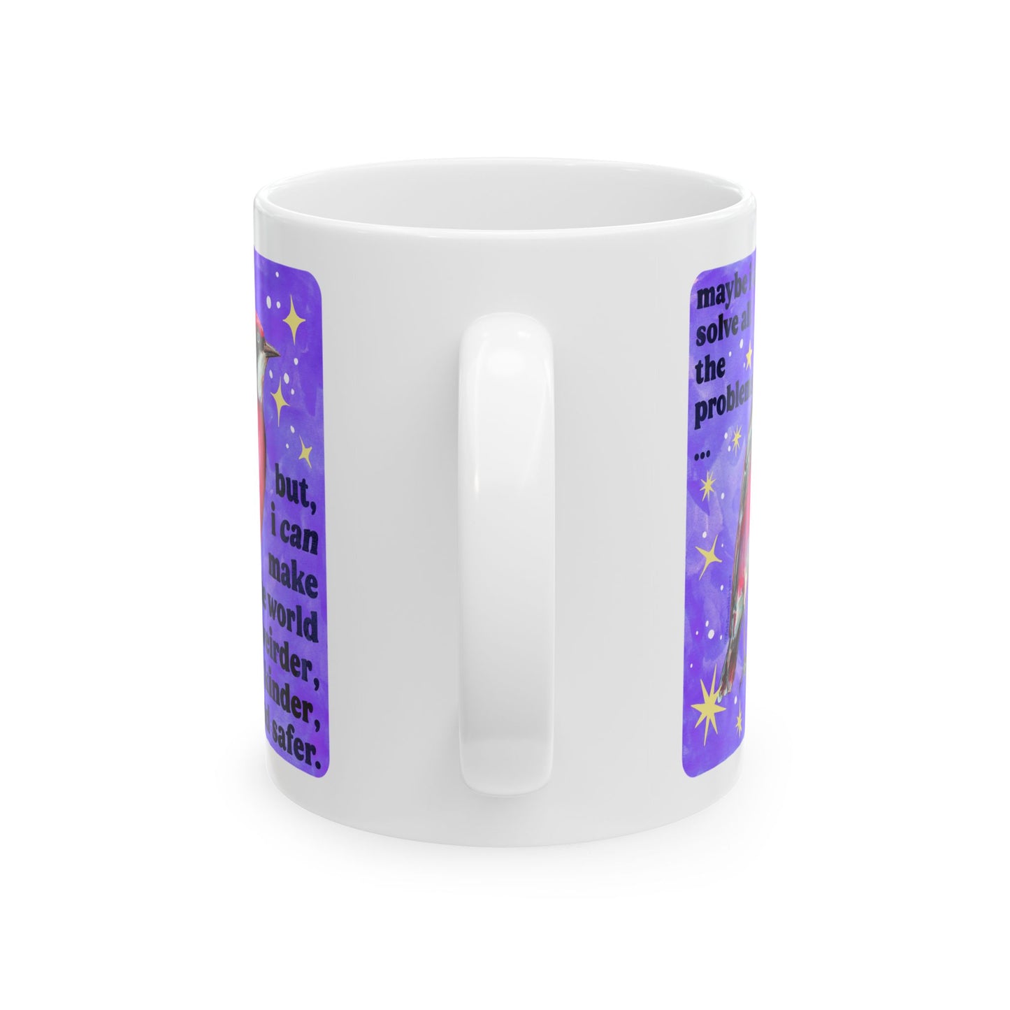 Maybe I Can't Solve All The Problems but I can make the world weirder kinder and safer: feminist mug