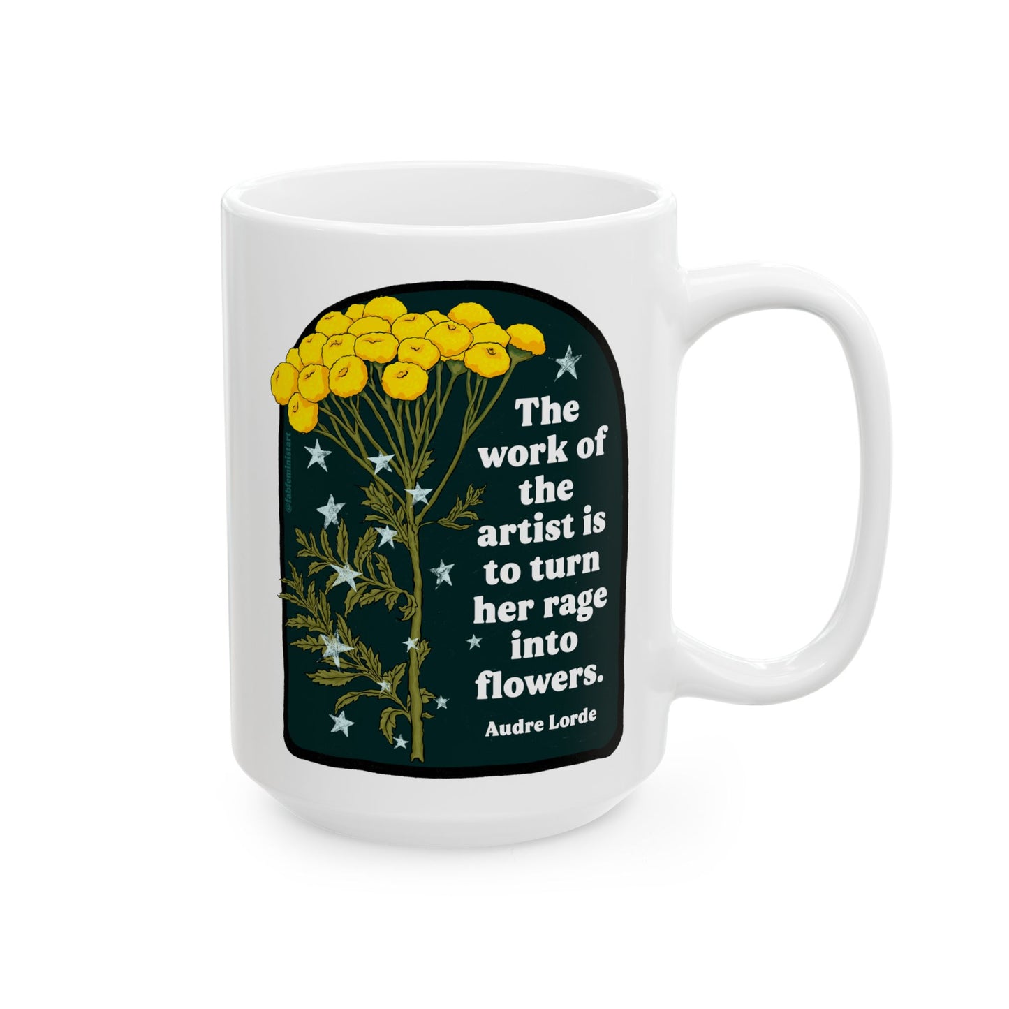 The work of the artist is to turn her rage into flowers, Audre Lorde: feminist mug