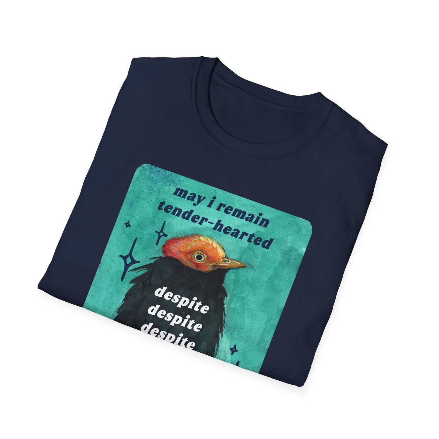 may I remain tender-hearted despite despite despite: feminist shirt