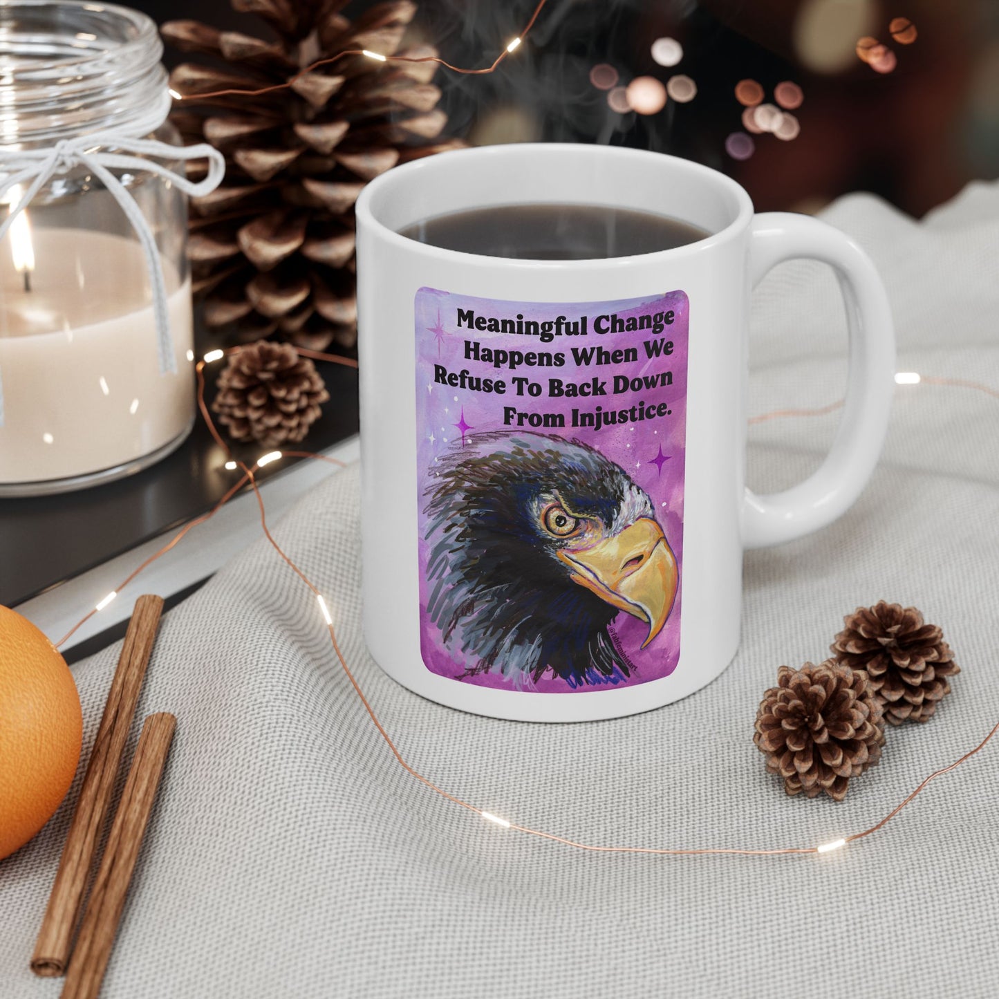 Meaningful Change Happens When We Refuse To Back Down From Injustice: Feminist Mug