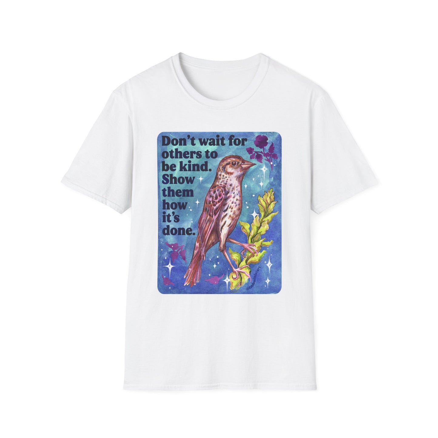 Don’t wait for others to be kind. Show them how it’s done: feminist shirt