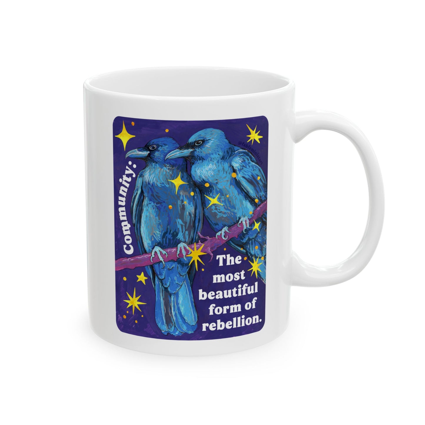 Community Is the most beautiful form of rebellion: feminist mug