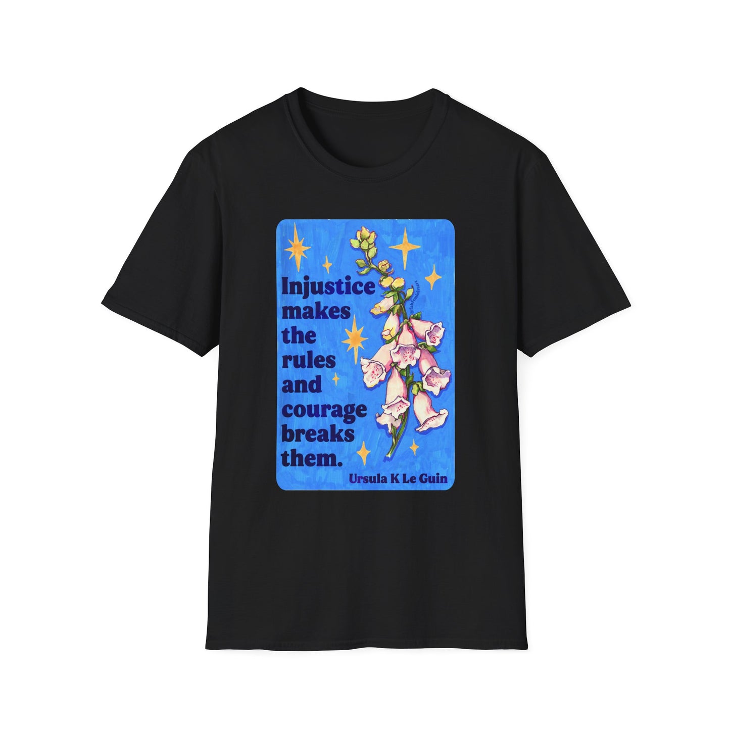 Injustice Makes the Rules and Courage Breaks Them, Ursula K LeGuin: feminist shirt
