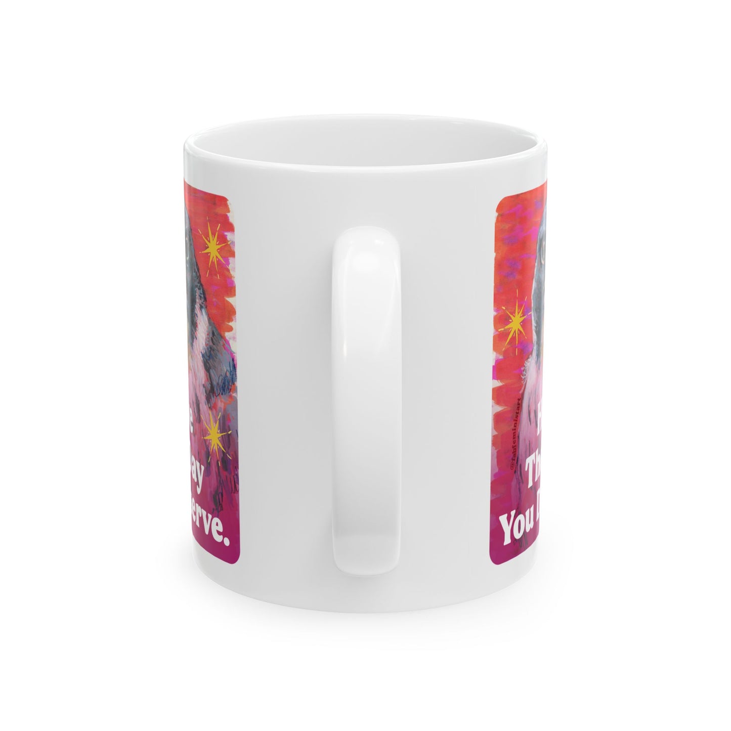 Have The Day You Deserve: Feminist Mug