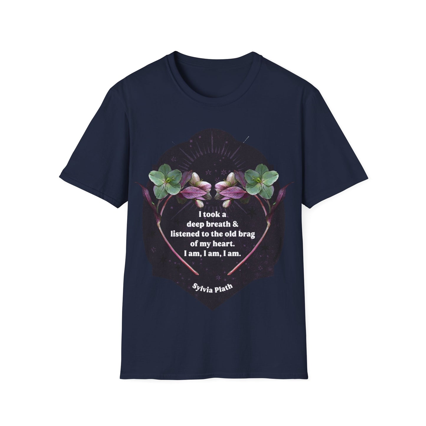 I took a deep breath and listened to the old brag of my heart. I am, I am, I am, Sylvia Plath: Feminist Shirt