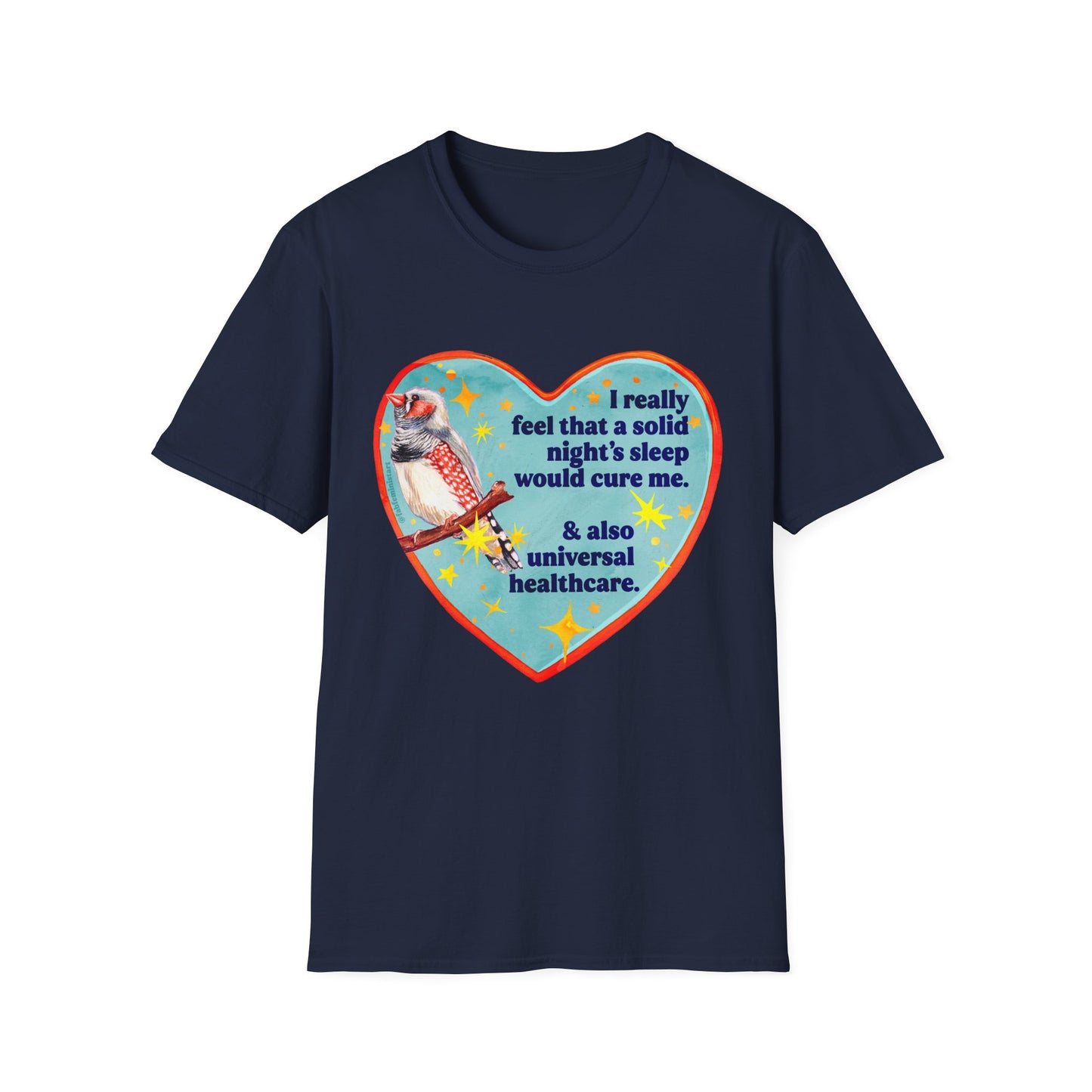 I really feel that a solid night’s sleep would cure me & also universal healthcare: feminist shirt