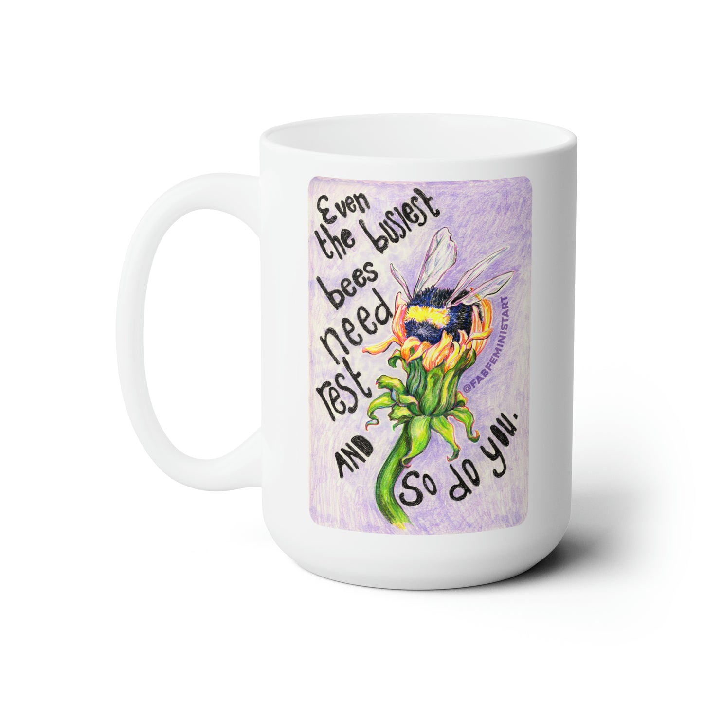 Even the busiest bees need to rest and so do you: Mental Health Mug