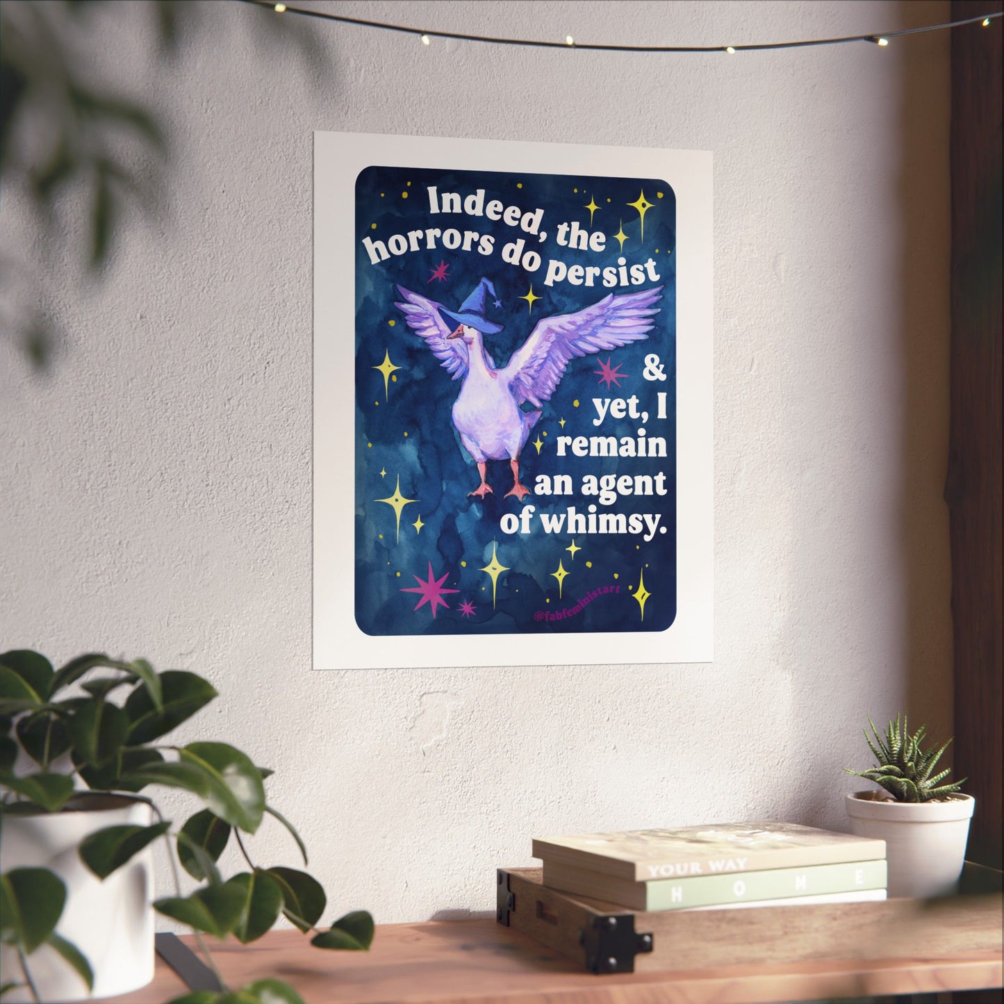 Indeed, the horrors do persist & yet, I remain an agent of whimsy: Feminist Art Print