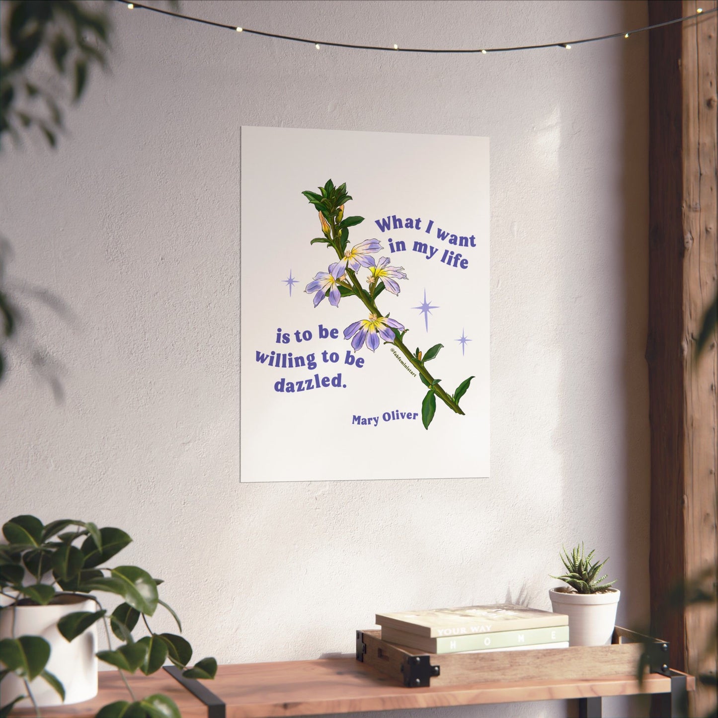 What I want in my life is to be willing to be dazzled, Mary Oliver: Feminist Print