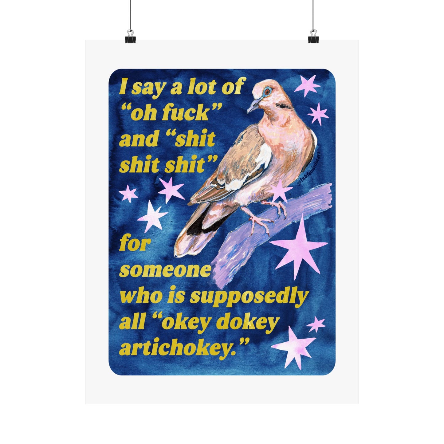 I say a lot of "oh fuck" and "shit shit shit" for someone who is supposedly all "okey dokey artichokey" : art print