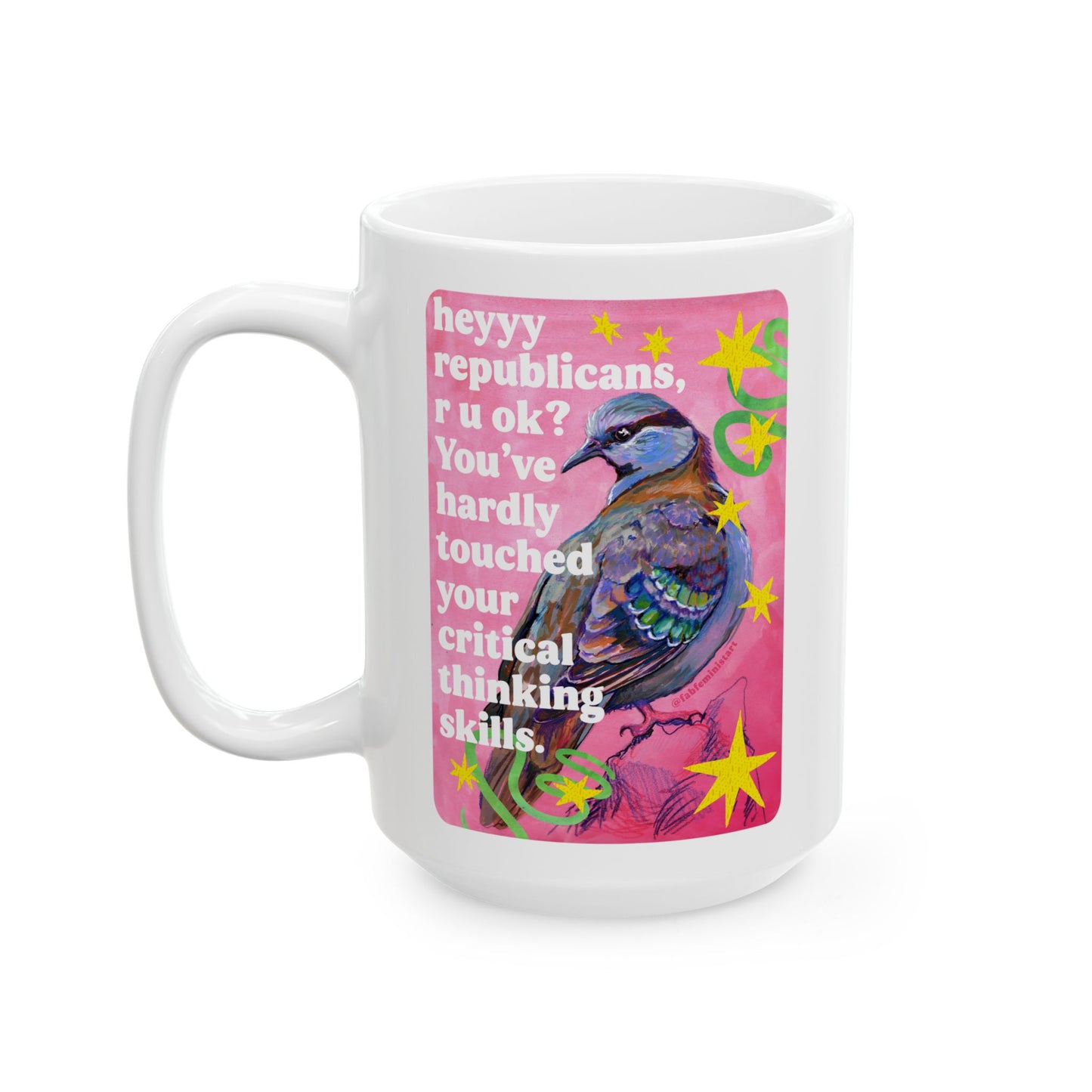 heyyy republicans, r u ok? You've hardly touched your critical thinking skills: feminist mug