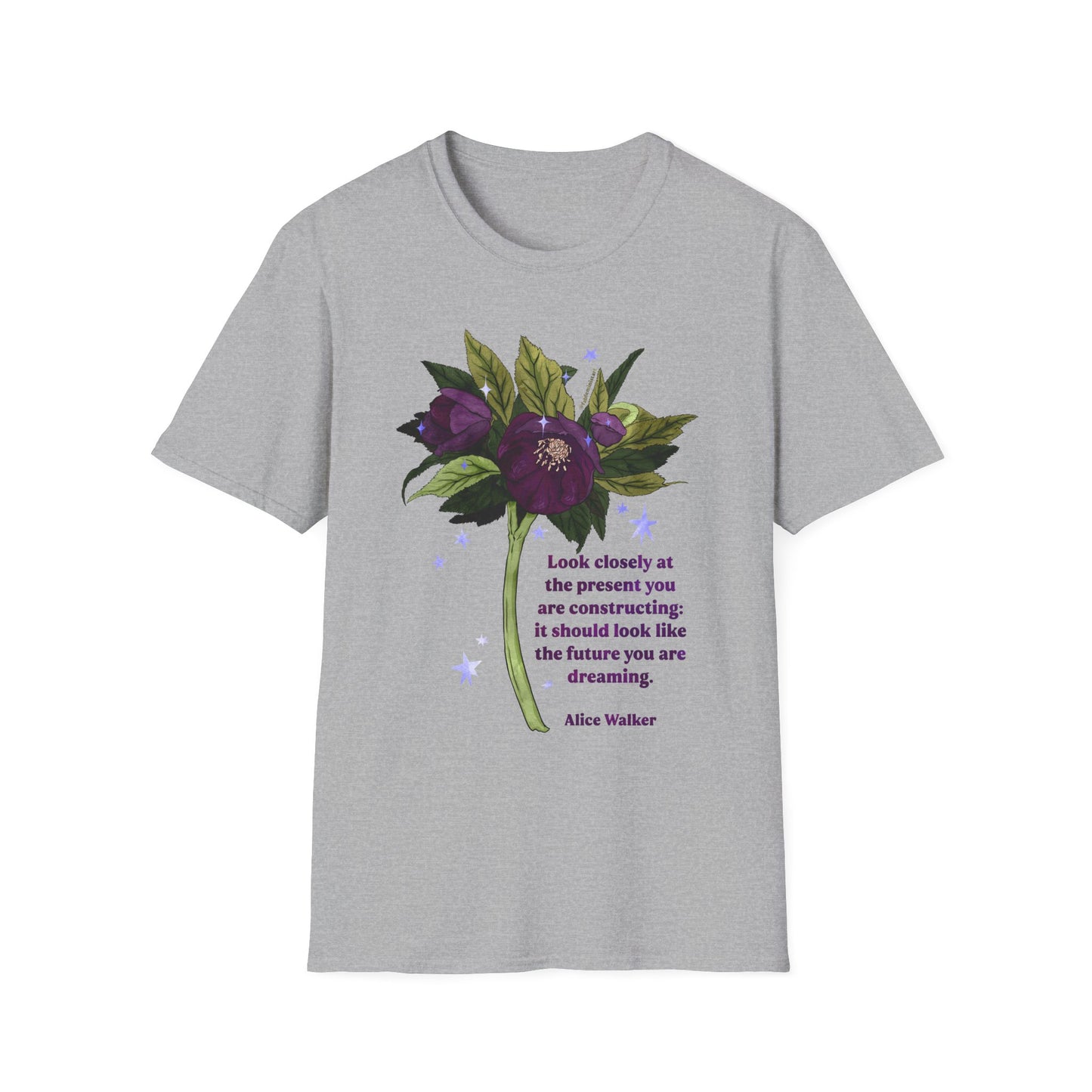 Look closely at the present you are constructing: it should look like the future you are dreaming, Alice Walker: feminist shirt
