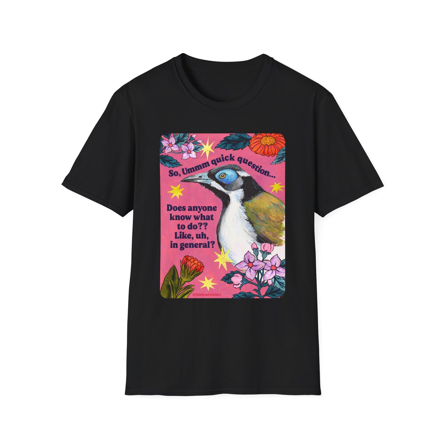 So, Ummm quick question... Does anyone know what do to?? Like, uh, in general: feminist shirt
