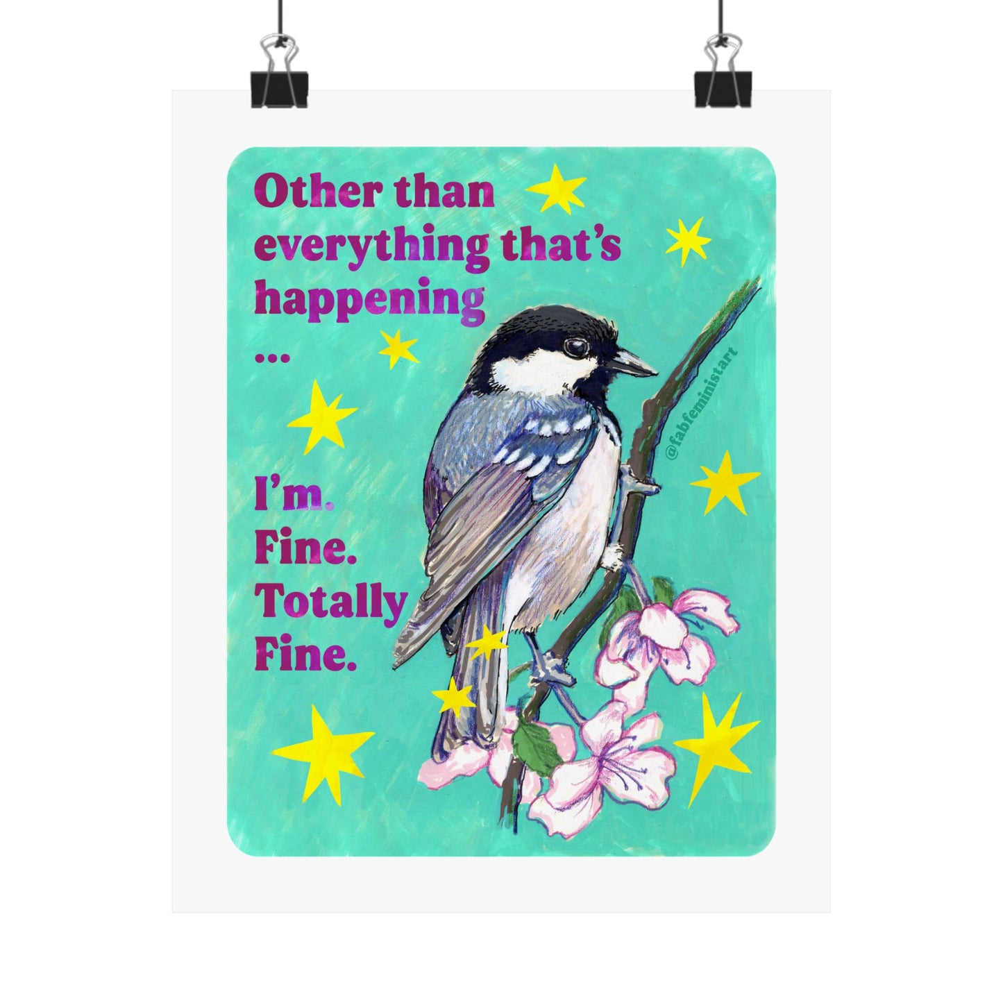 Other than everything that's happening ... I'm. Fine. Totally Fine: feminist art print