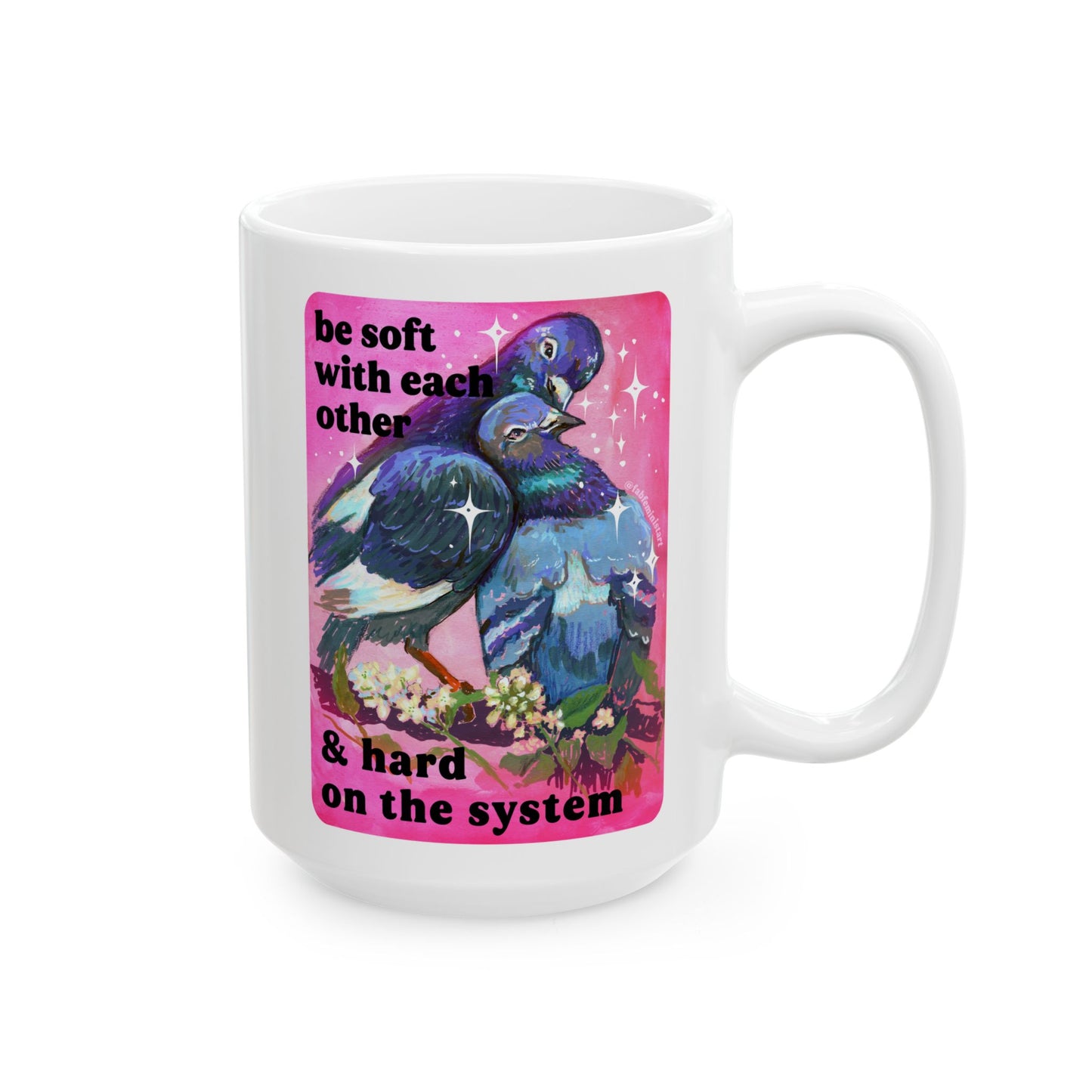 be soft with each other & hard on the system: feminist mug