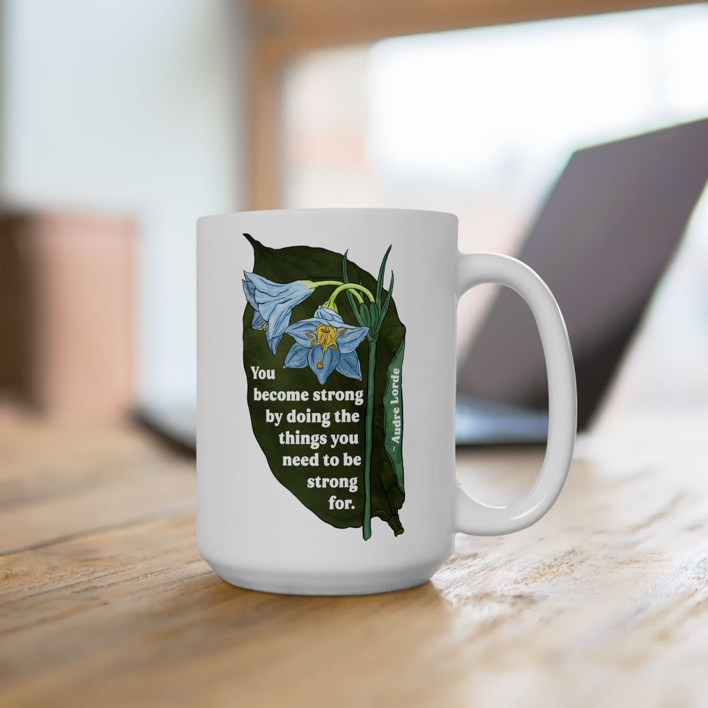 Audre Lorde Mug – You become strong by doing the things you need to be strong for