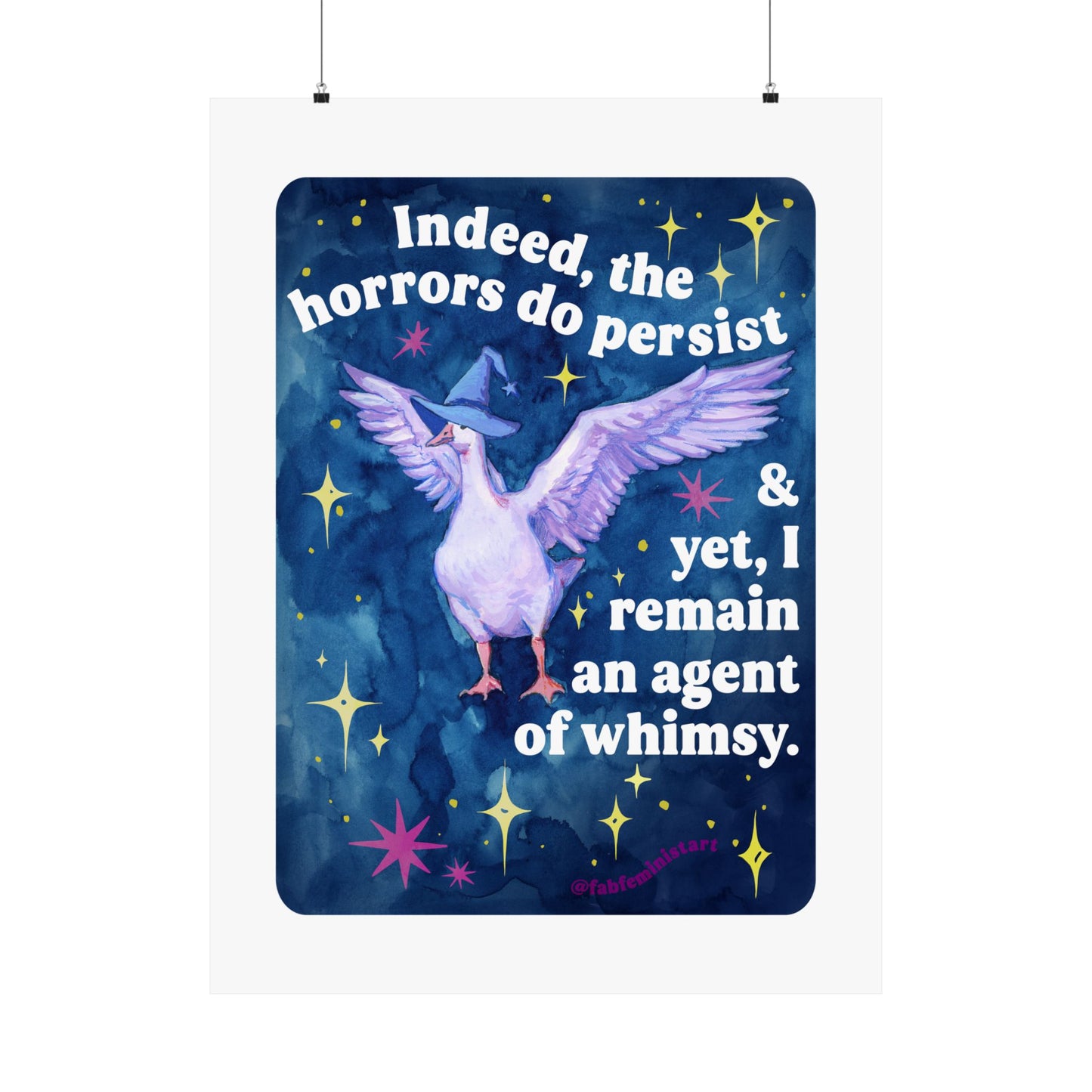 Indeed, the horrors do persist & yet, I remain an agent of whimsy: Feminist Art Print