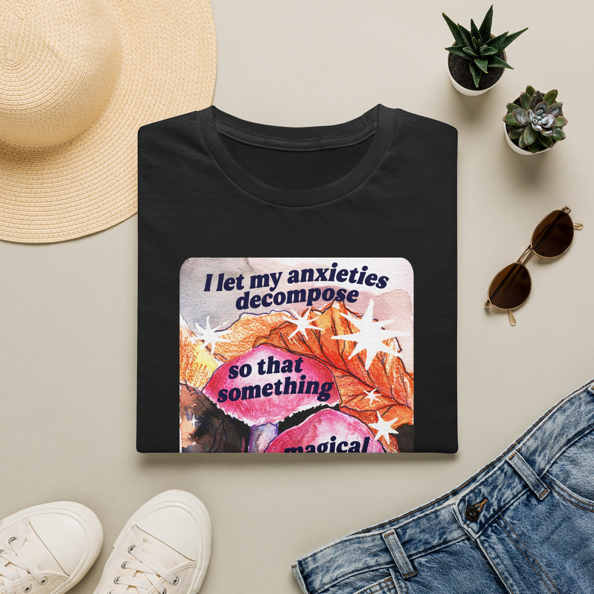 I let my anxieties decompose so that something magical could emerge: Feminist Shirt