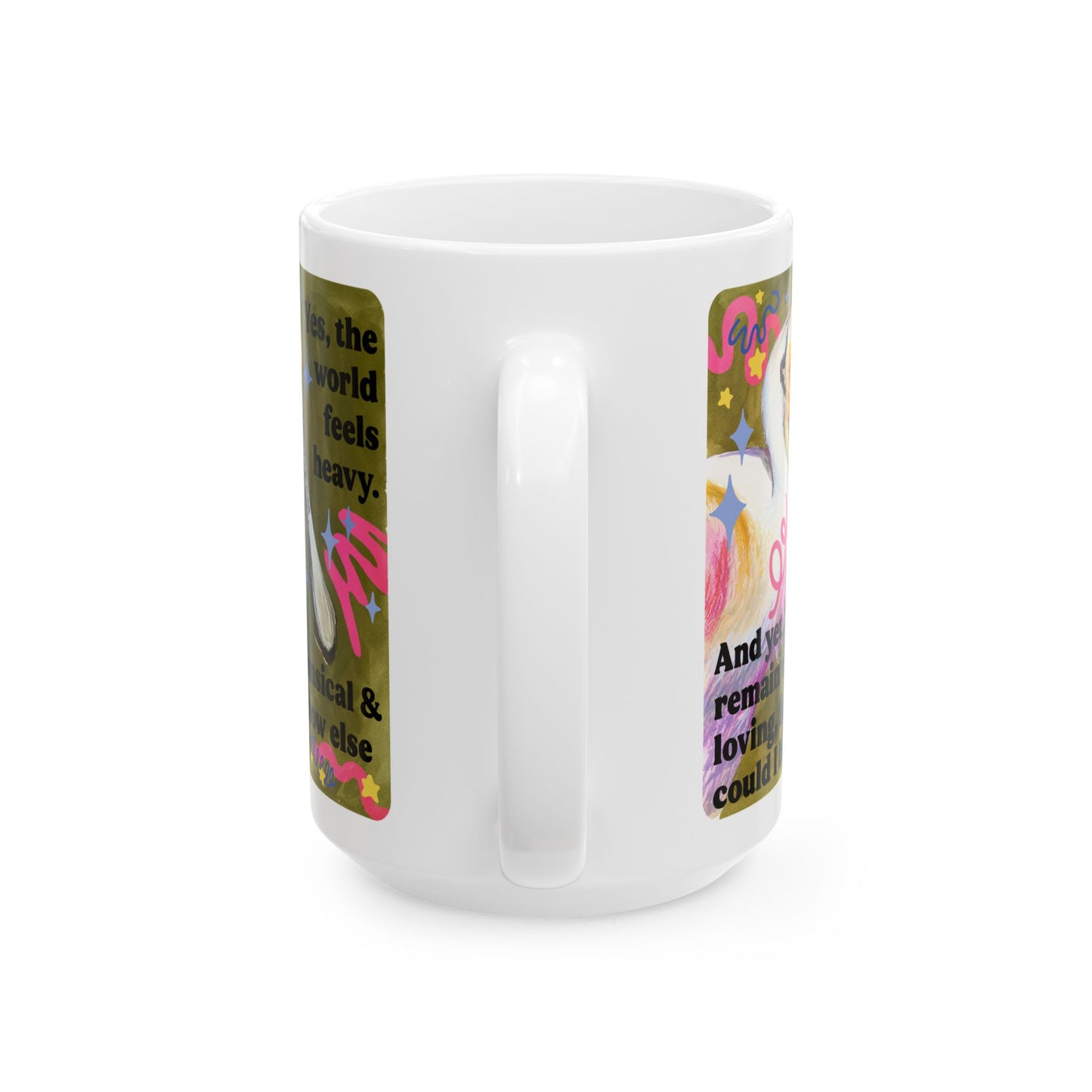 Yes, the world feels heavy and yet, I remain whimsical and loving, for how else could I be: feminist mug