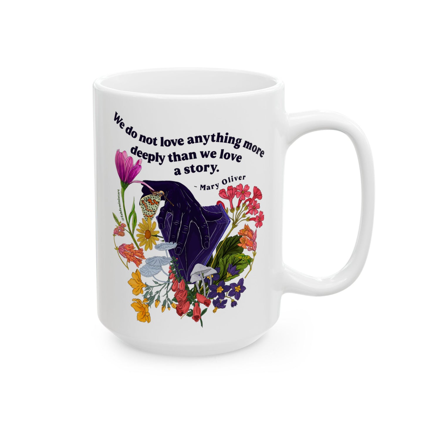 We do not love anything more deeply than we love a story, Mary Oliver: Feminist Mug