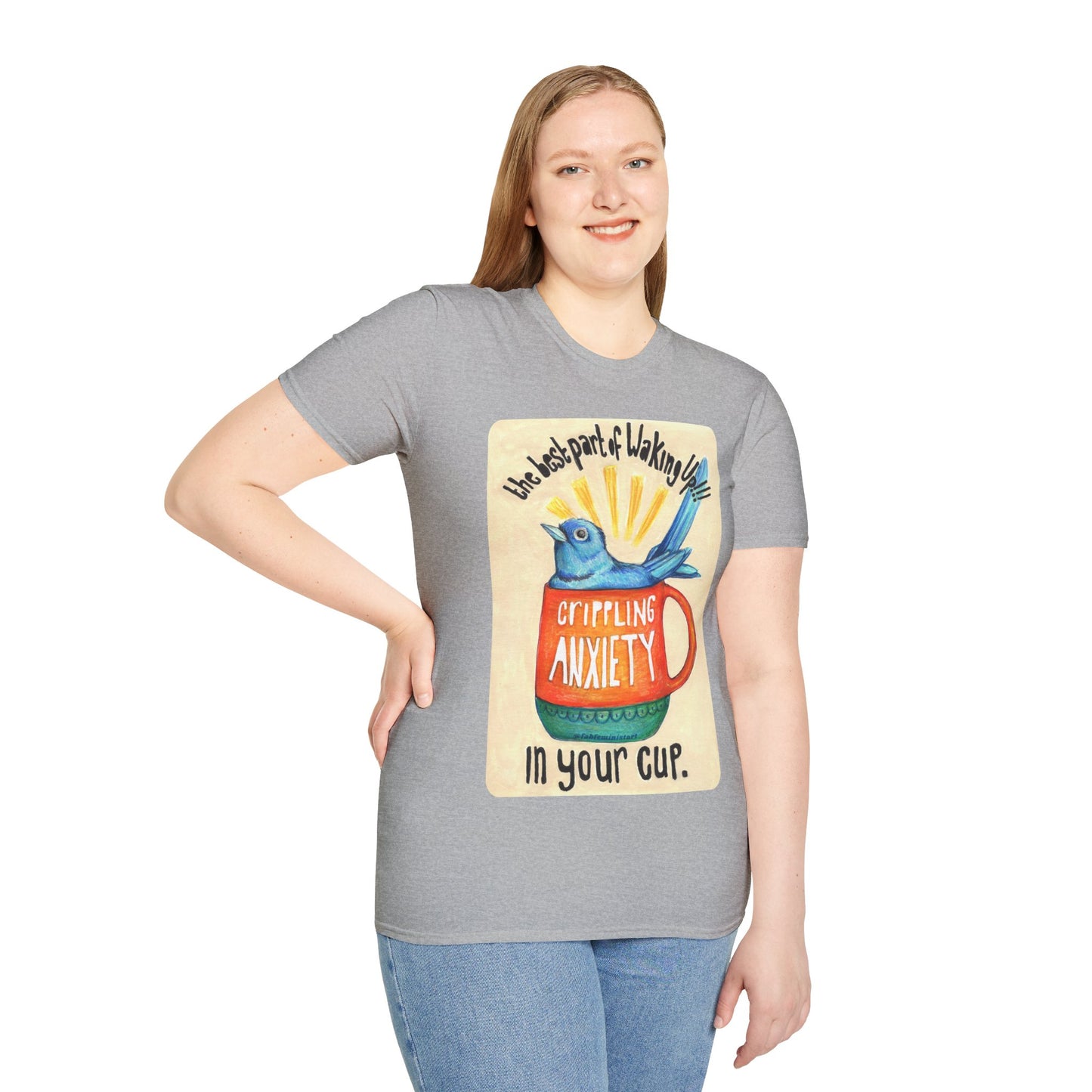 The Best Part Of Waking Up Crippling Anxiety In Your Cup: Mental Health Shirt