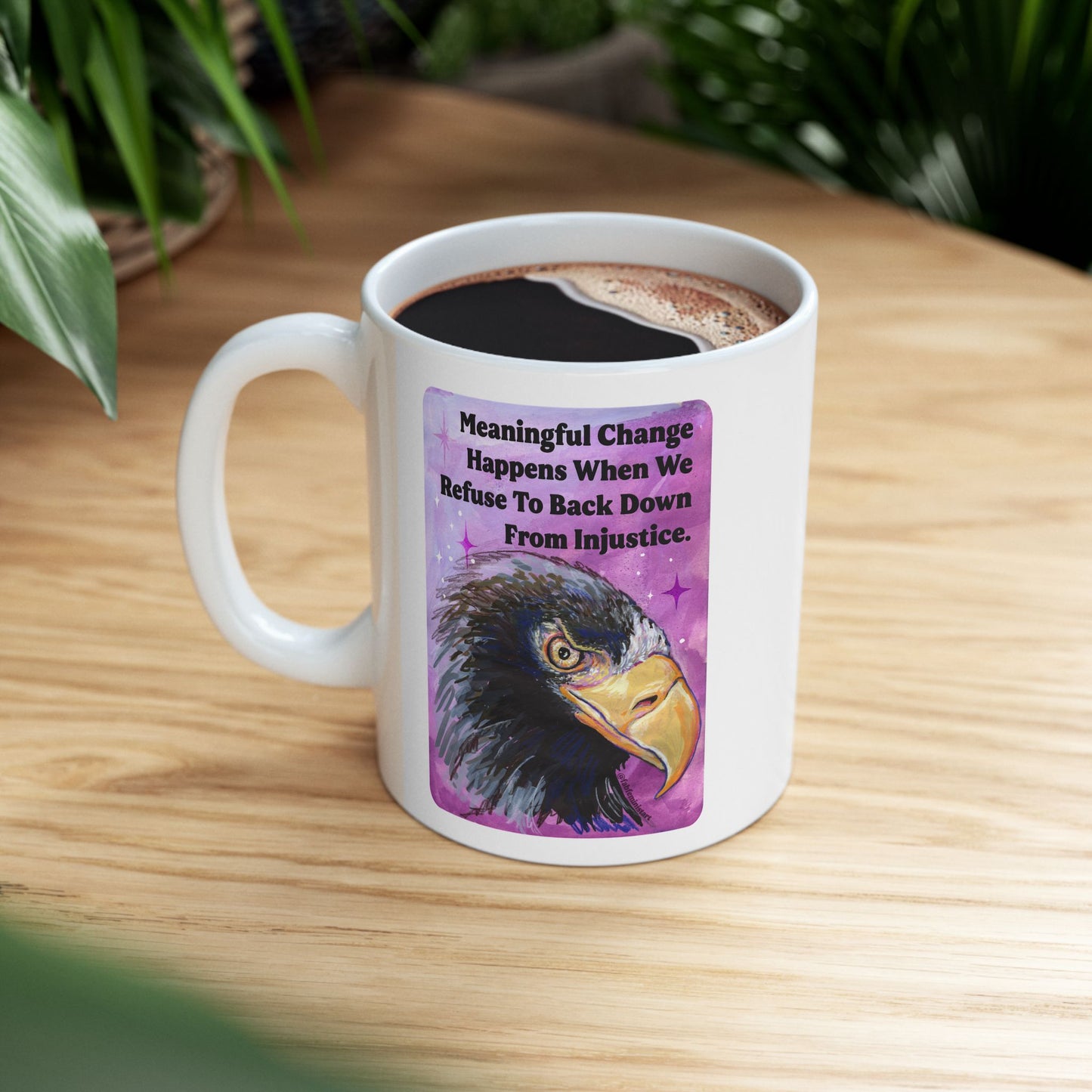 Meaningful Change Happens When We Refuse To Back Down From Injustice: Feminist Mug